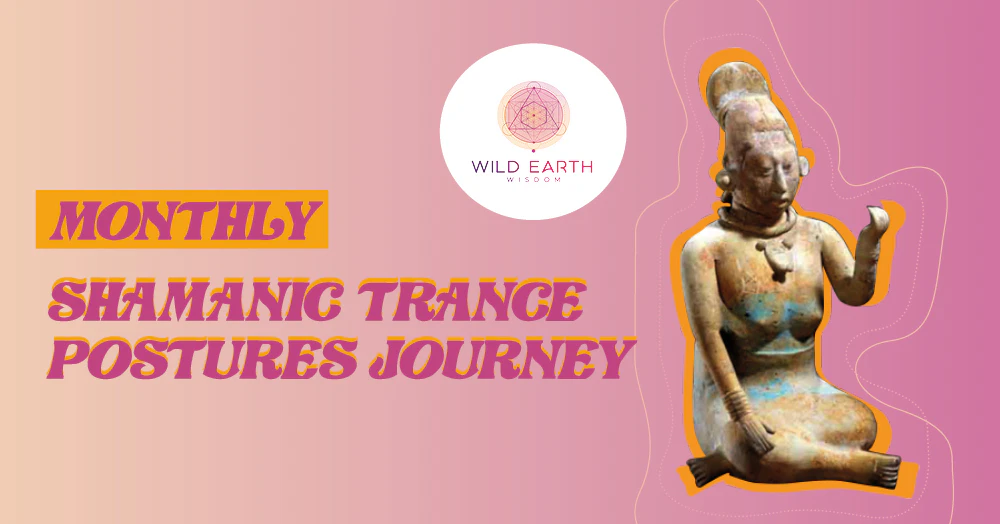 Ecstatic Trance Postures | Shamanic Visioning Journey
